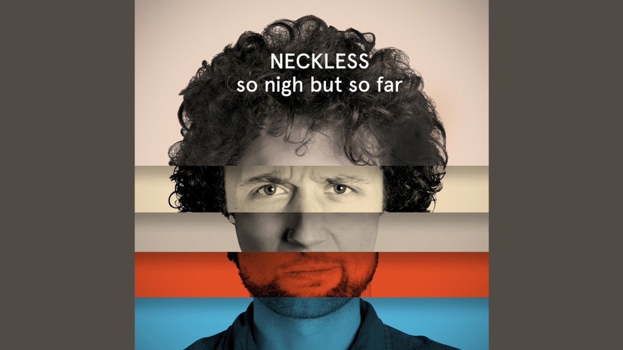 Neckless - So Nigh But So Far