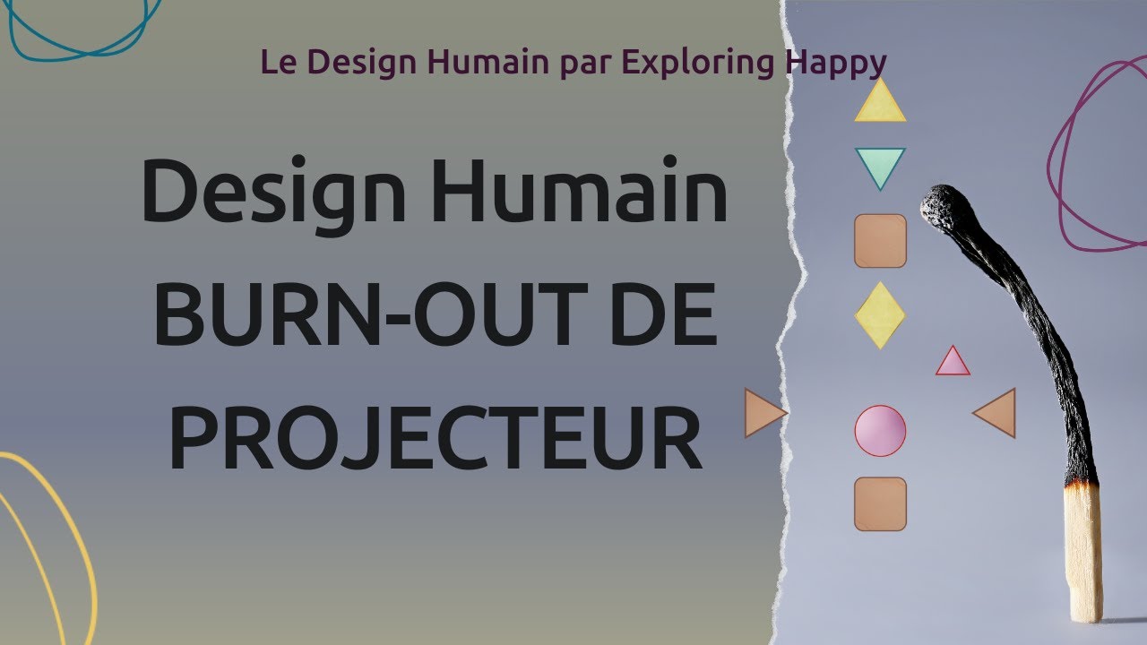 Itinéraire d'un burnout de projecteur en design humain  - comprendre et gérer son énergie