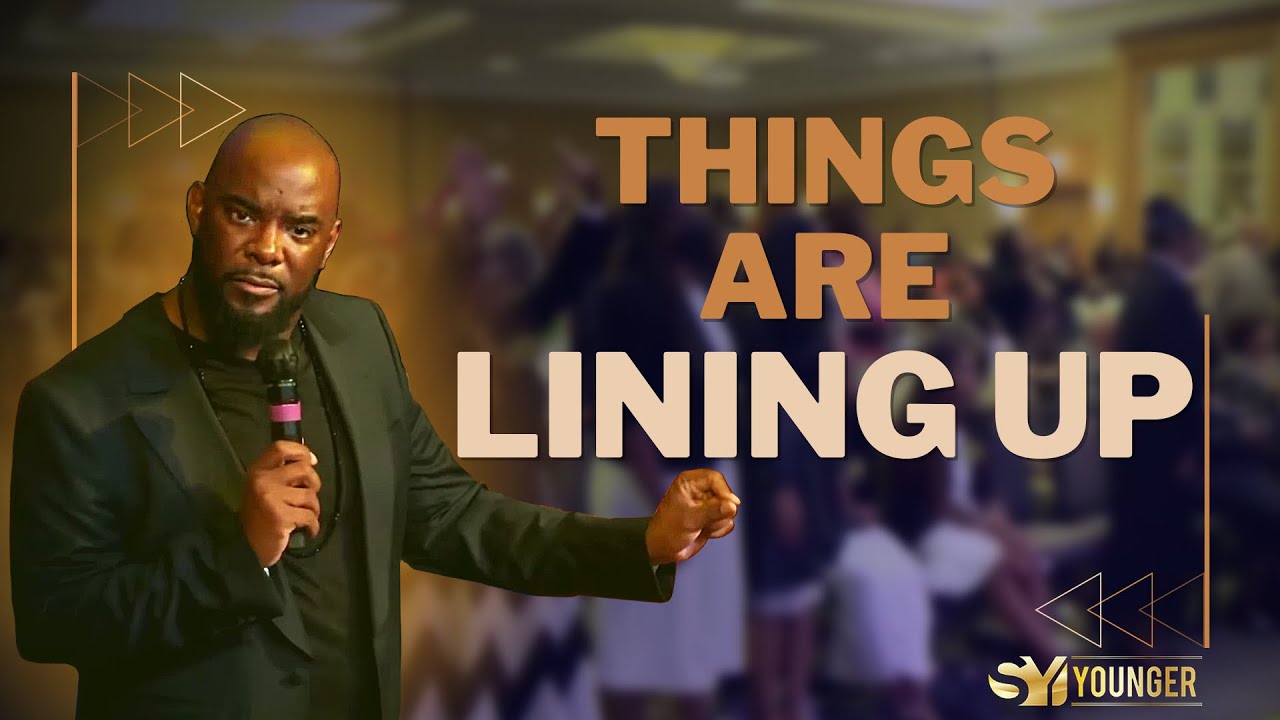 Things Are Lining Up | Bishop S. Y. Younger