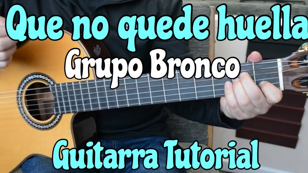 Que No Quede Huella - Tutorial de Guitarra ( Grupo Bronco ) Para Principiantes