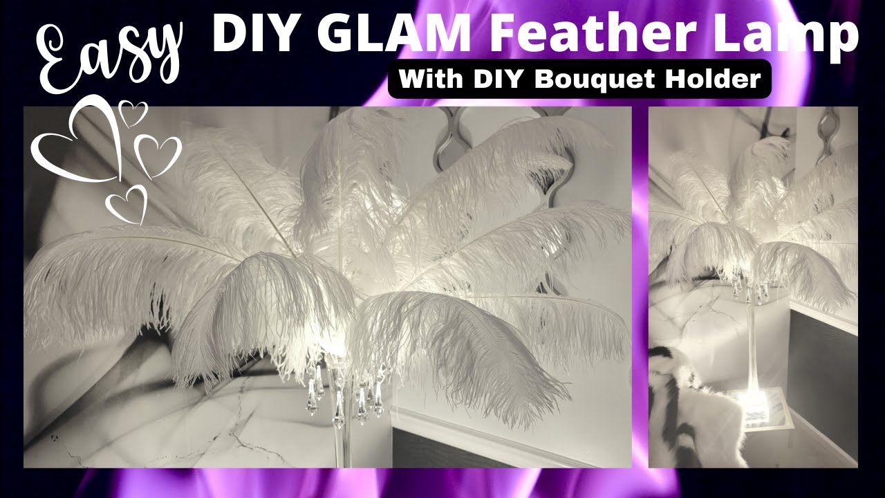 Easy DIY Elegant GLAM Feather Lamp with DIY Bouquet Holder