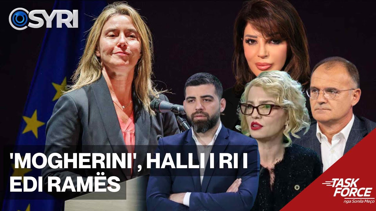 TASK FORCE/ 'Mogherini', halli i ri i Edi Ramës