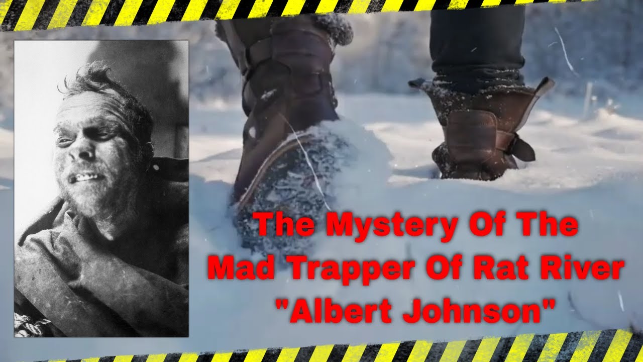 The Mad Trapper Of Rat River - The Mystery Of Albert Johnson