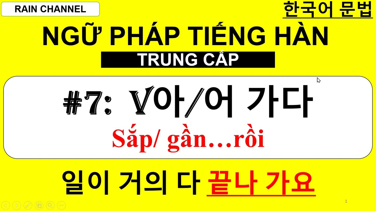 #7 V아/어 가다 Sắp/gần..rồi+đang dần..đi- Tự Học ngữ pháp tiếng Hàn Trung Cấp nhanh  online miễn phí