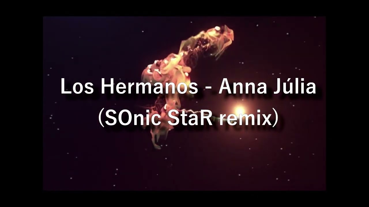Los Hermanos - Anna Julia (SOnic StaR remix 2022)