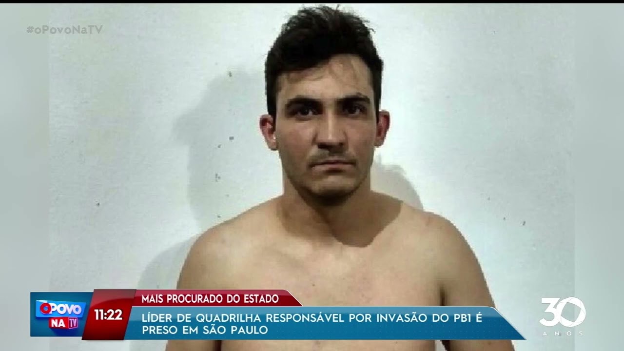 Líder de quadrilha responsável por invasão do PB1 é preso em São Paulo- O Povo na TV