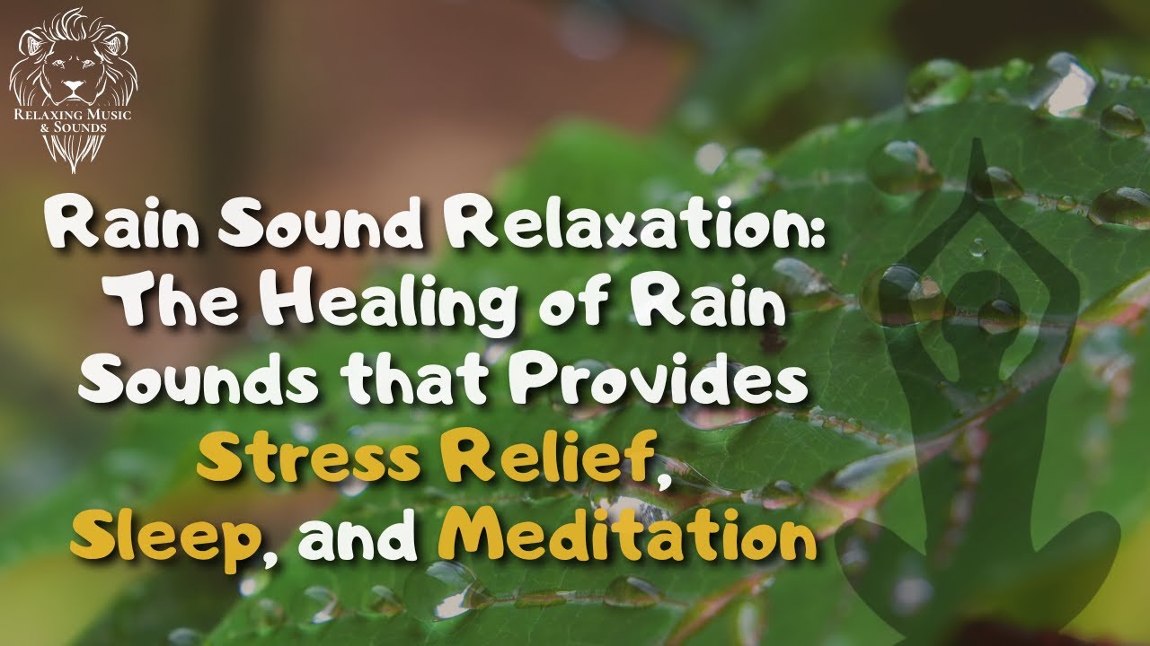 Rain Sound Relaxation: The Healing of Rain Sounds that Provides Stress Relief, Sleep, and Meditation