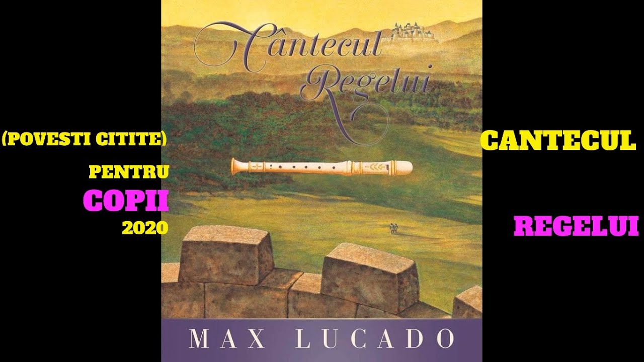 Povesti pentru copii (citite) - Max Lucado - Cantecul Regelui - 2020