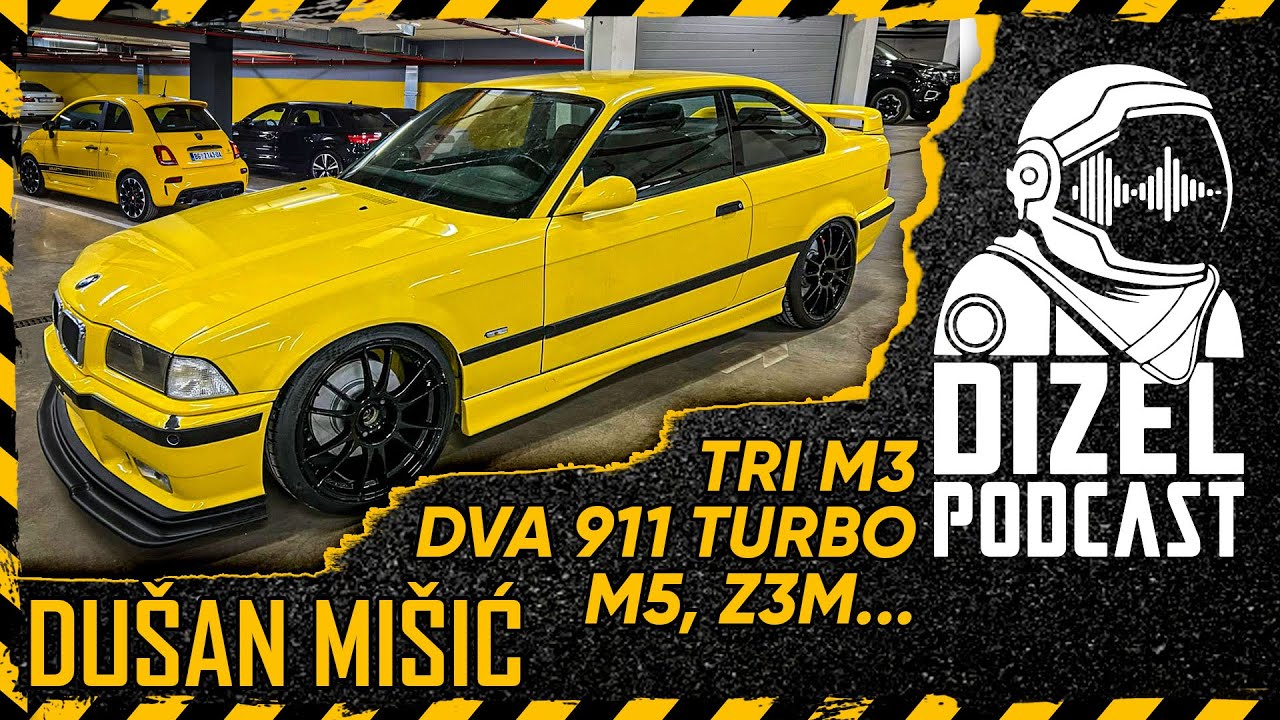 VOLJA I CILJEVI VEĆI OD KOMPLEKSA M3 (x3), M5, Z3M, 911 TURBO (x2) / DUŠAN MIŠIĆ / DIZEL PODCAST 083