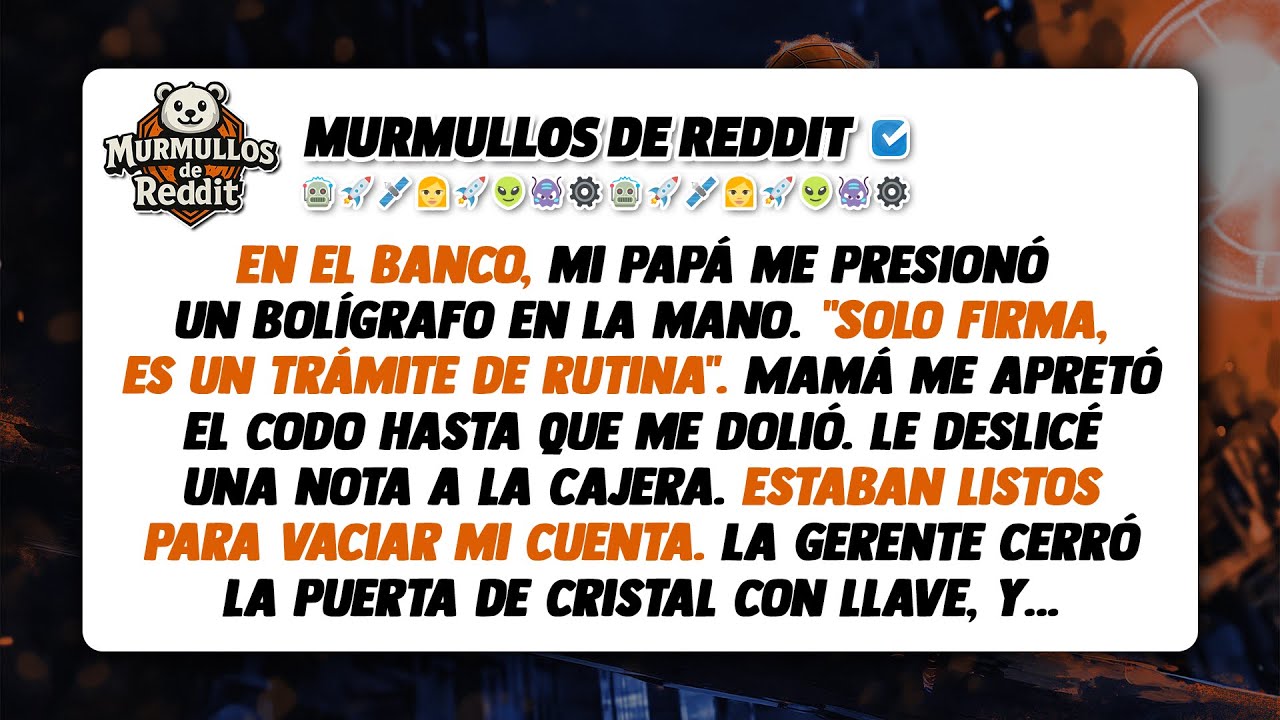 En el banco, mi papá intentó obligarme a renunciar a todo, pero la gerente leyó la nota que yo había