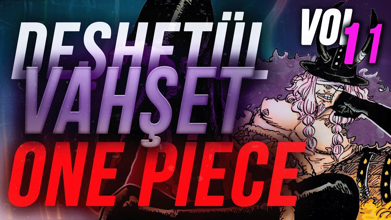 YENİ GELMEDİK GERİ GELDİK Deheşet-ül Vahşet one piece yayını V9 izle.com