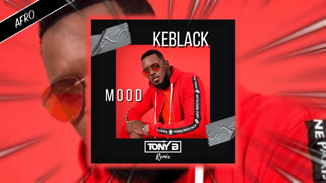 Keblack - Mood (TONY B Remix)