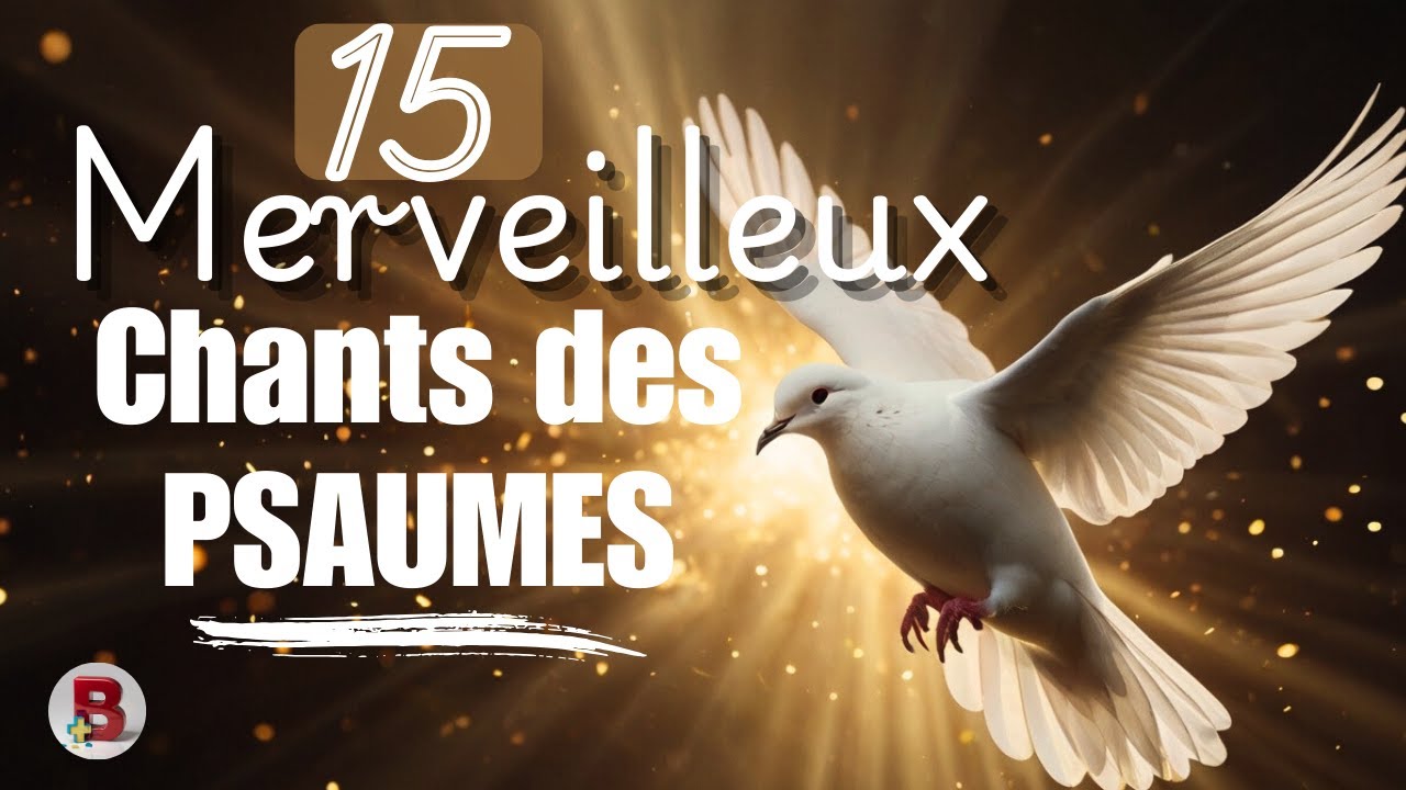 15 Chants Merveilleux des Psaumes pour Apporter Paix, Joie et Guérison ✨