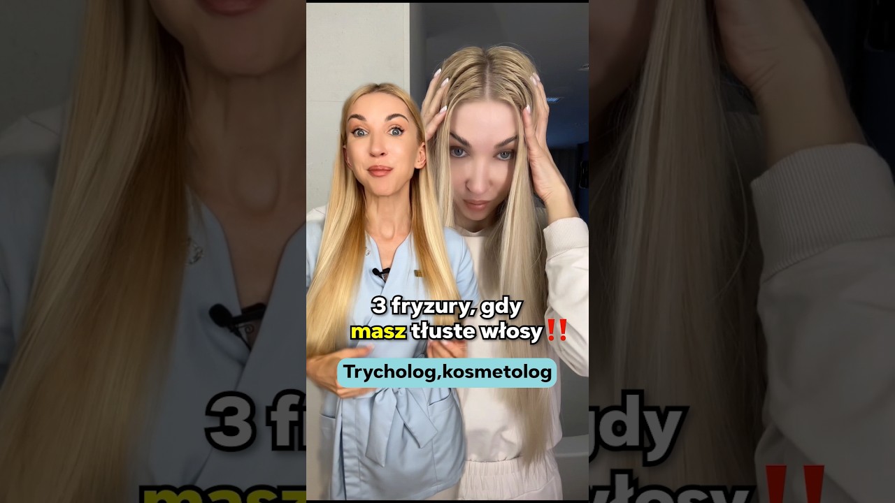 3 fryzury, gdy masz tłuste włosy! #trycholog #fryzura #tłustewłosy #włosy #przetłuszczanie