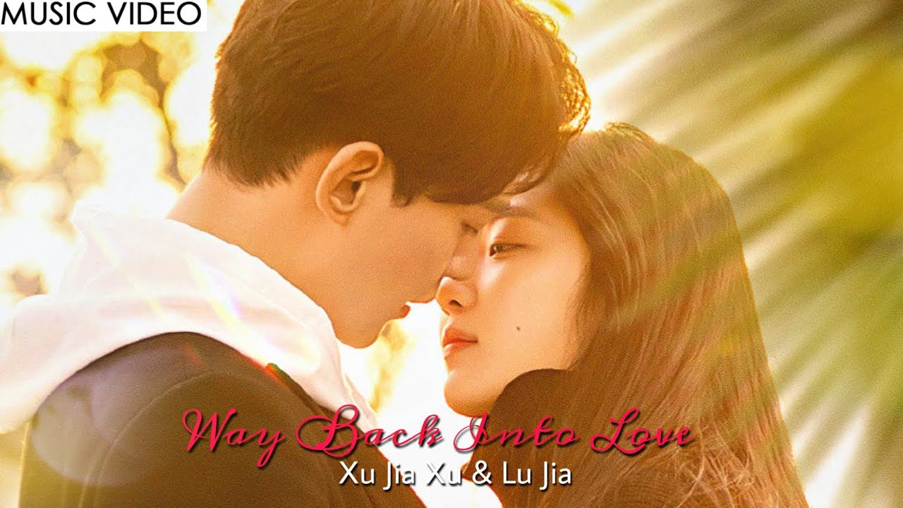 [MV] Way Back Into Love ✨ Xu Jia Xiu & Lu Jia