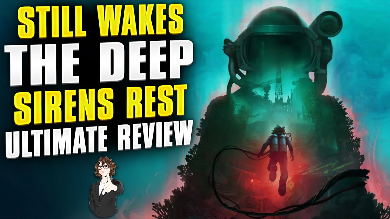 Still Wakes The Deep Sirens Rest Ultimate Review