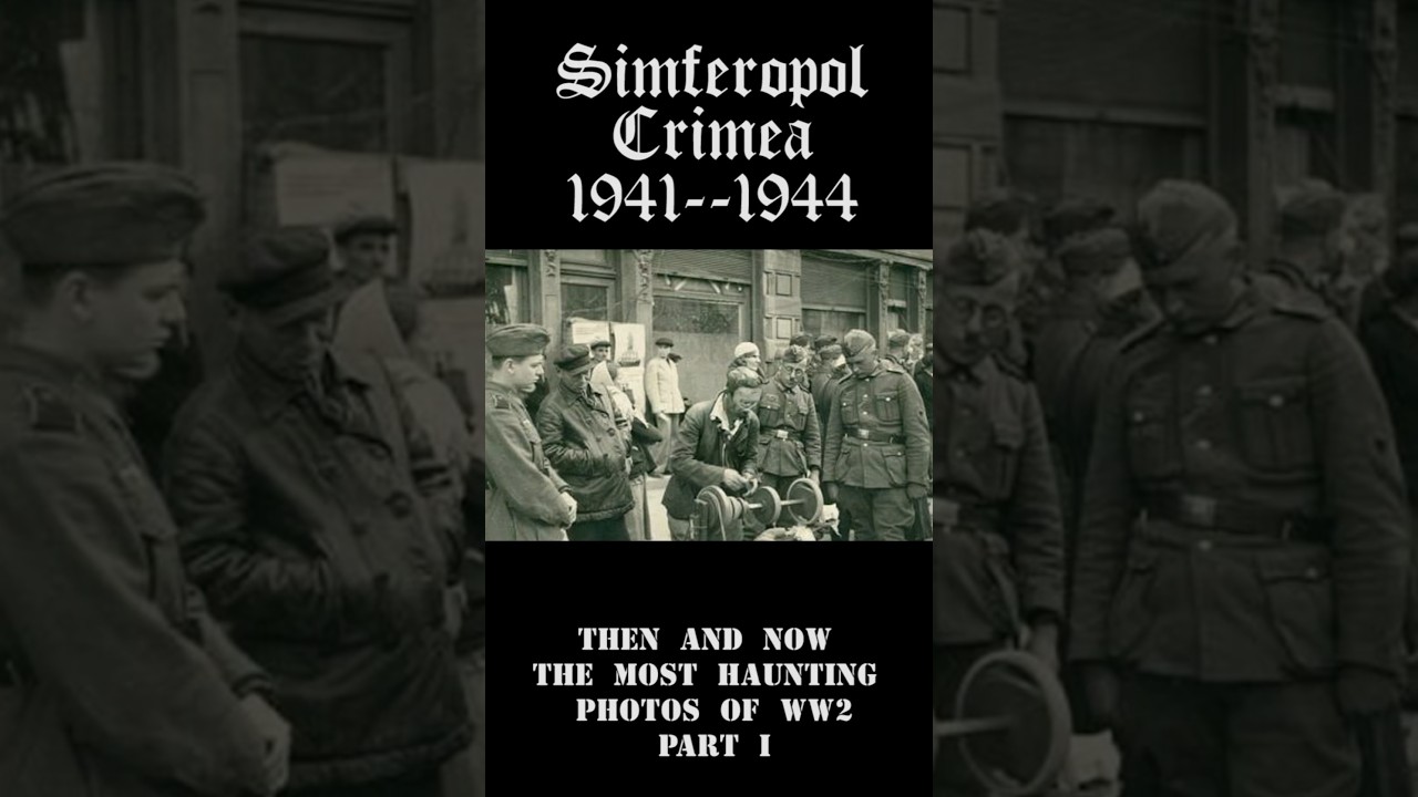 World War Then and Now Simferopol Crimea