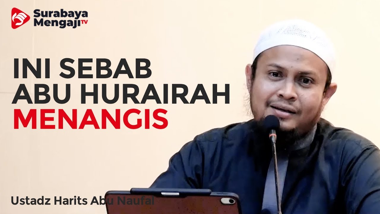 Inilah Penyebab Abu Hurairah Menangis - Ustadz Harits Abu Naufal