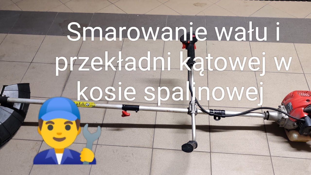 Jak nasmarować wał i przekładnie kątową w kosie spalinowej?