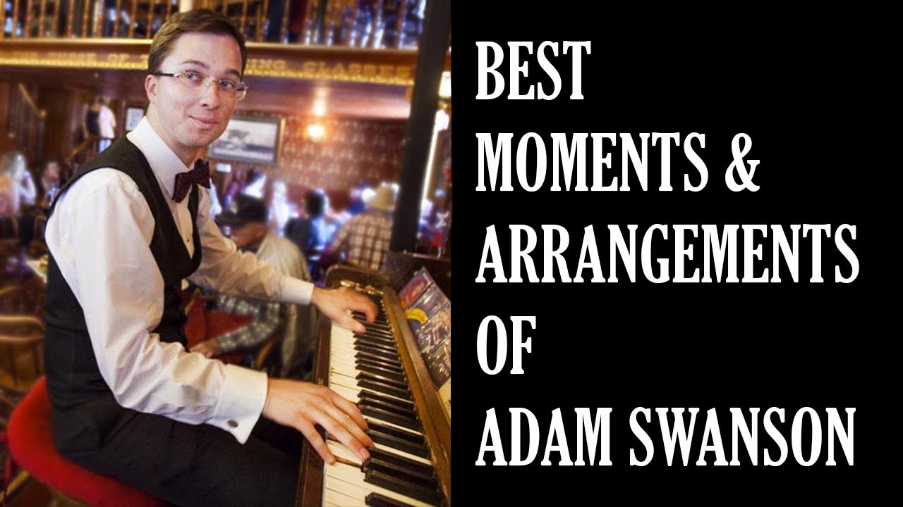BEST MOMENTS AND ARRANGEMENTS OF ADAM SWANSON