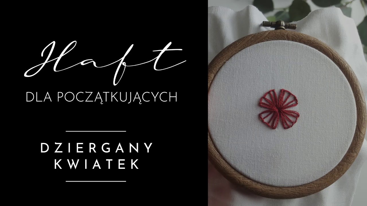 #8 - JAK WYHAFTOWAĆ DZIERGANY KWIATEK? Nauka haftu dla początkujących - haft ręczny.