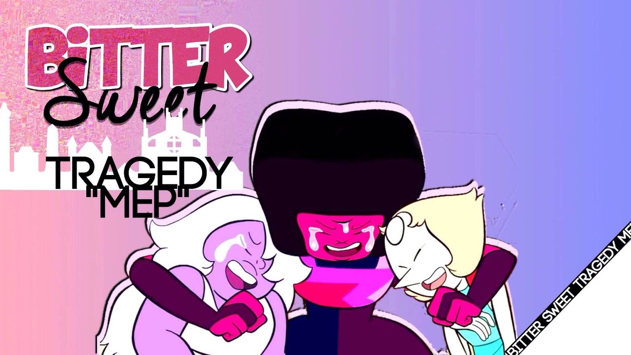 Steven Universe - Bittersweet Tragedy MEP