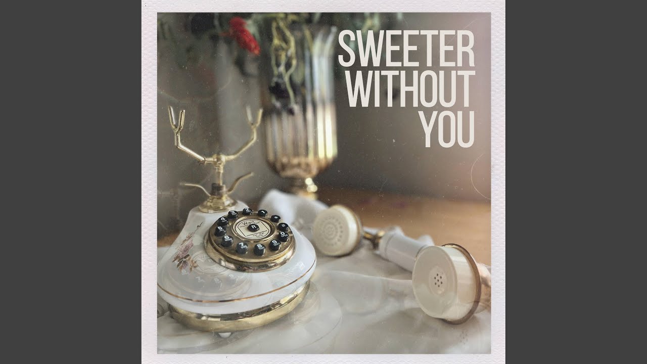 Sweeter Without You