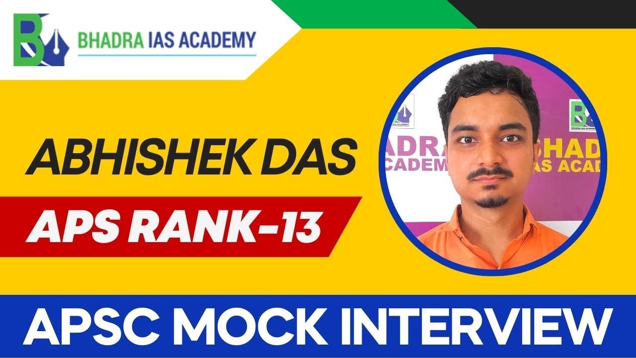 Shri Abhishek Das APS Rank-13/APSC Mock Interview/APSC Interview Guidance/APSC Coaching/Bhadra IAS