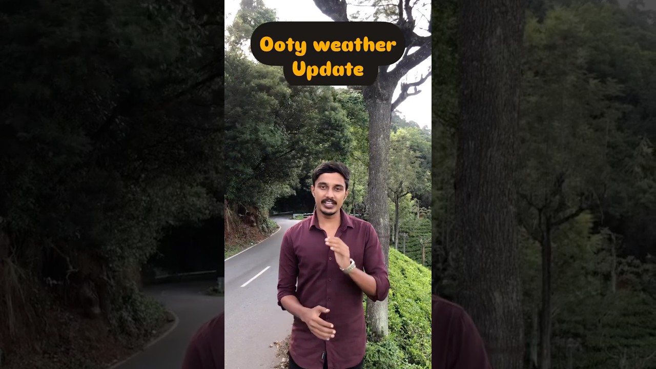 Ooty weather update 31/05/2025 | Ooty climate update today