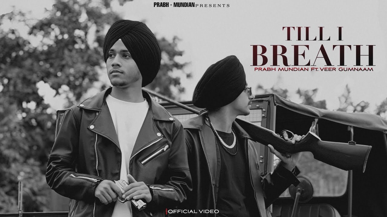 Till I Breath (Official Video) Prabh Mundian ft. Veer Gumnaam | Archit | Latest Punjabi Songs 2026 |