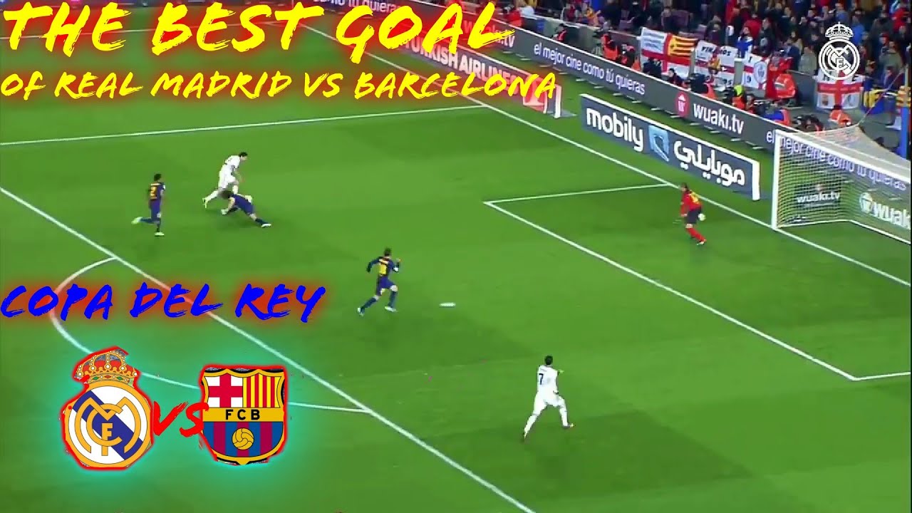 Amazing goals Real madrid vs barcelona in copa del rey|RMTV