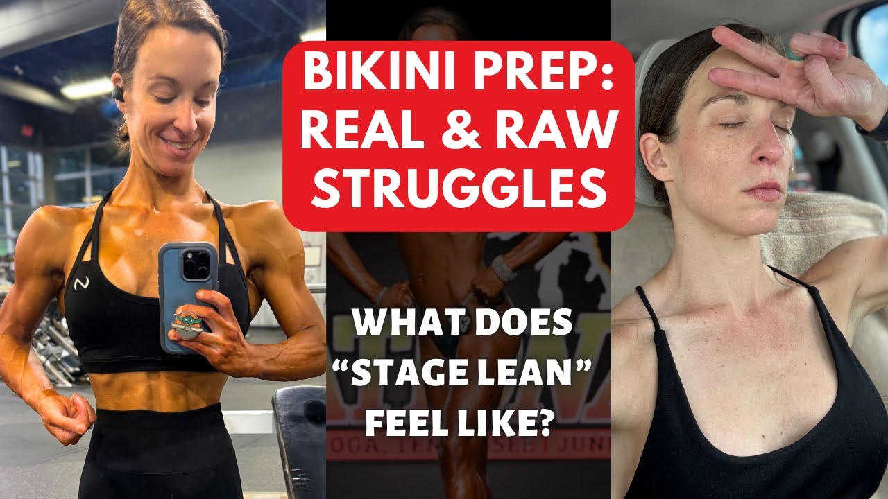 Bikini Prep: Real & Raw Struggles + "Stage Lean" Feels