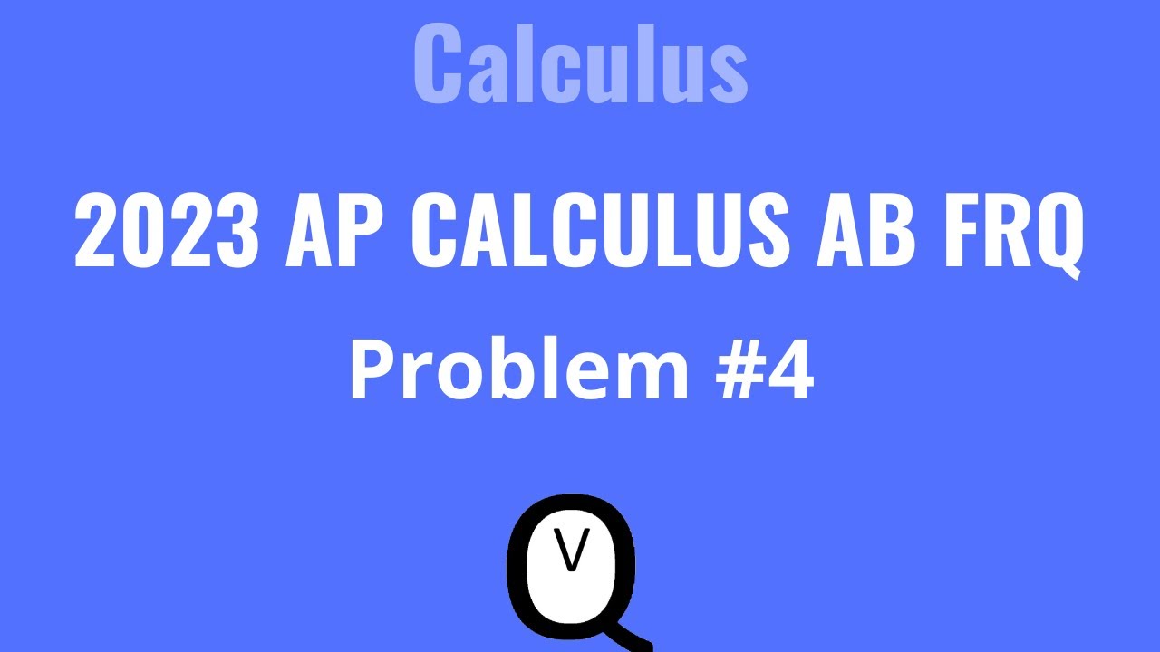 2023 AP Calculus AB FRQ Problem #4