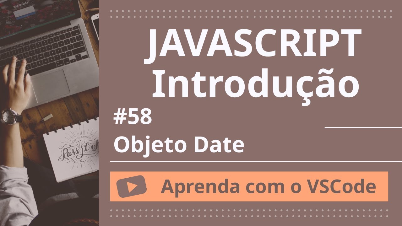 [Aprenda com o VSCode] JavaScript para Iniciantes #49 Objeto Date
