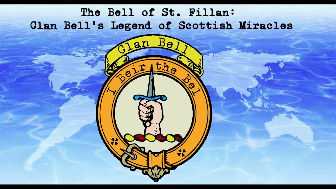 The Bell of St. Fillan: Clan Bell&rsquo;s Legend of Scottish Miracles