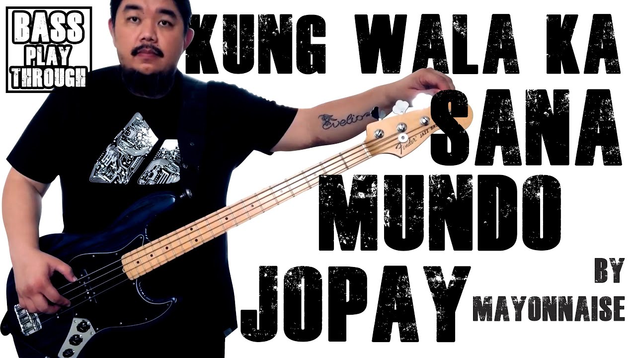 Bass Playthrough: Kung Wala Ka/Sana/Mundo/Jopay by Mayonnaise