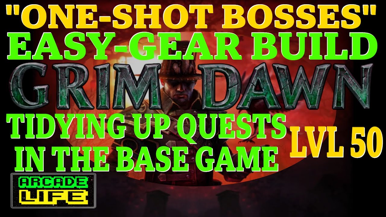 Grim Dawn | One-Shot-Bosses build | Tidying base-game quests | Level 50-51 | Dec 2022