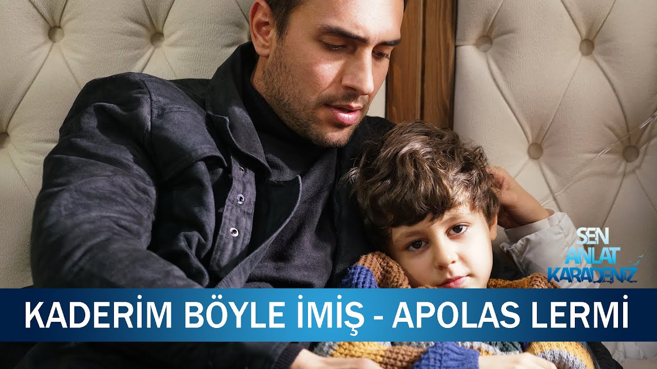 Kaderim böyle imiş - Apolas Lermi - Sen Anlat Karadeniz 7. Bölüm