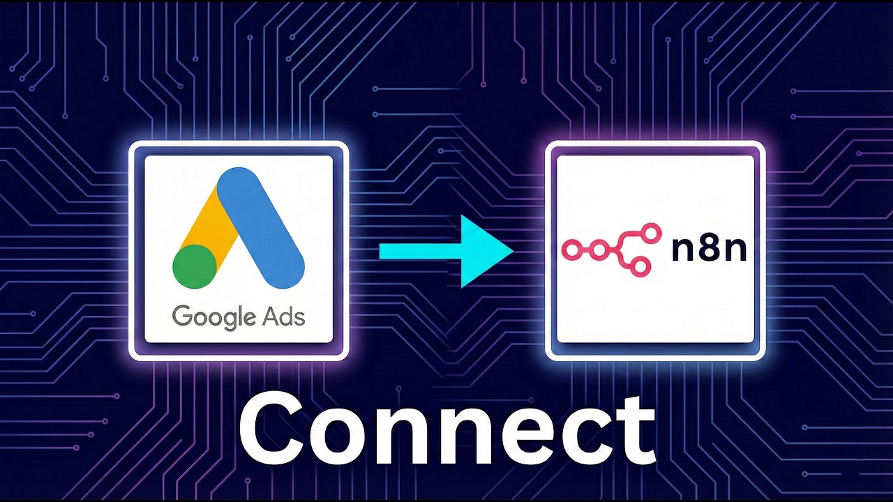 How To Connect Google Ads To N8N (2026) - Quick Steps