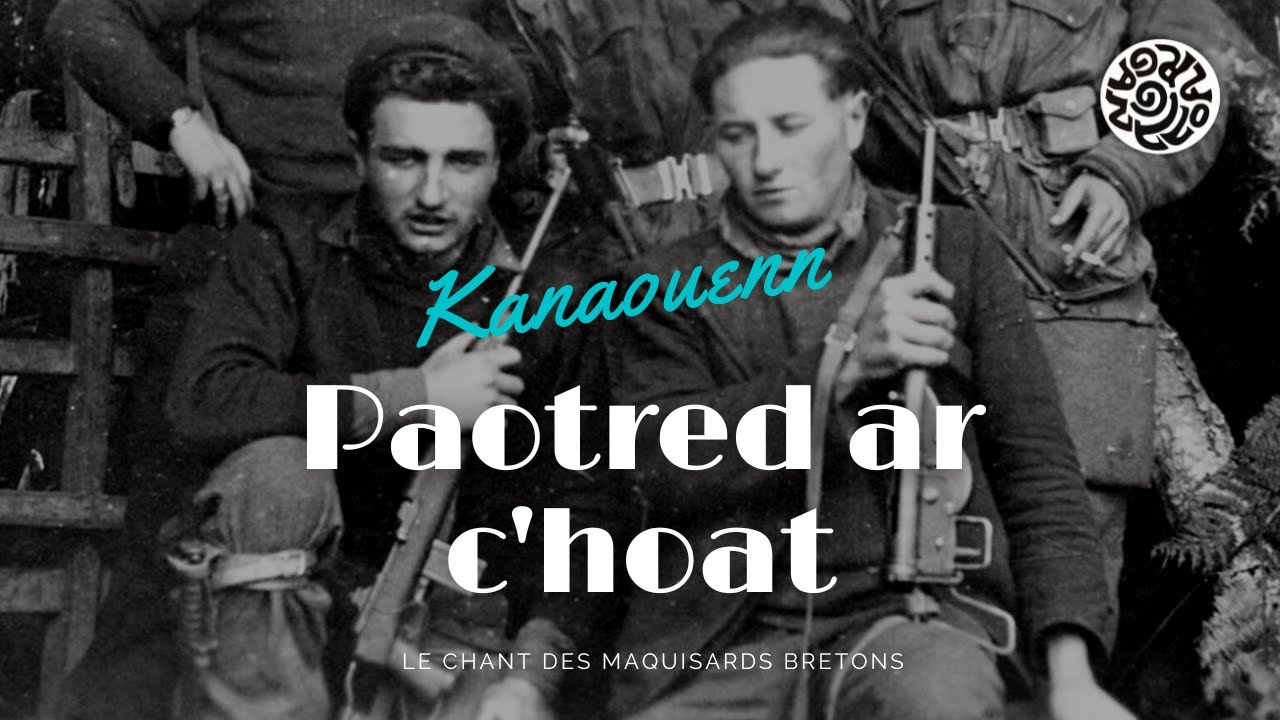 PAOTRED AR C'HOAT - Le chant des MAQUISARDS bretons