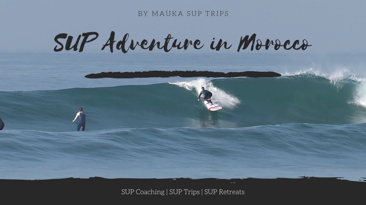 SUP Adventure in Morocco | by Mauka SUP Trips