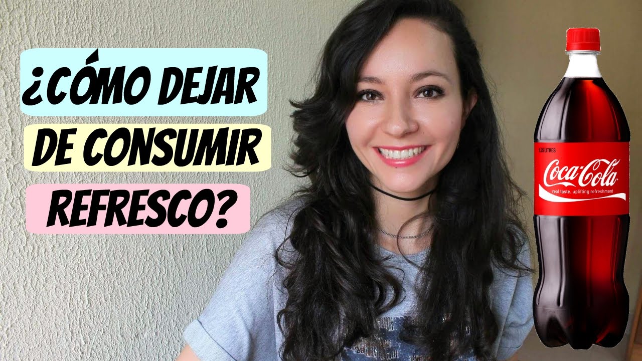 ¿Cómo dejar de consumir refresco?