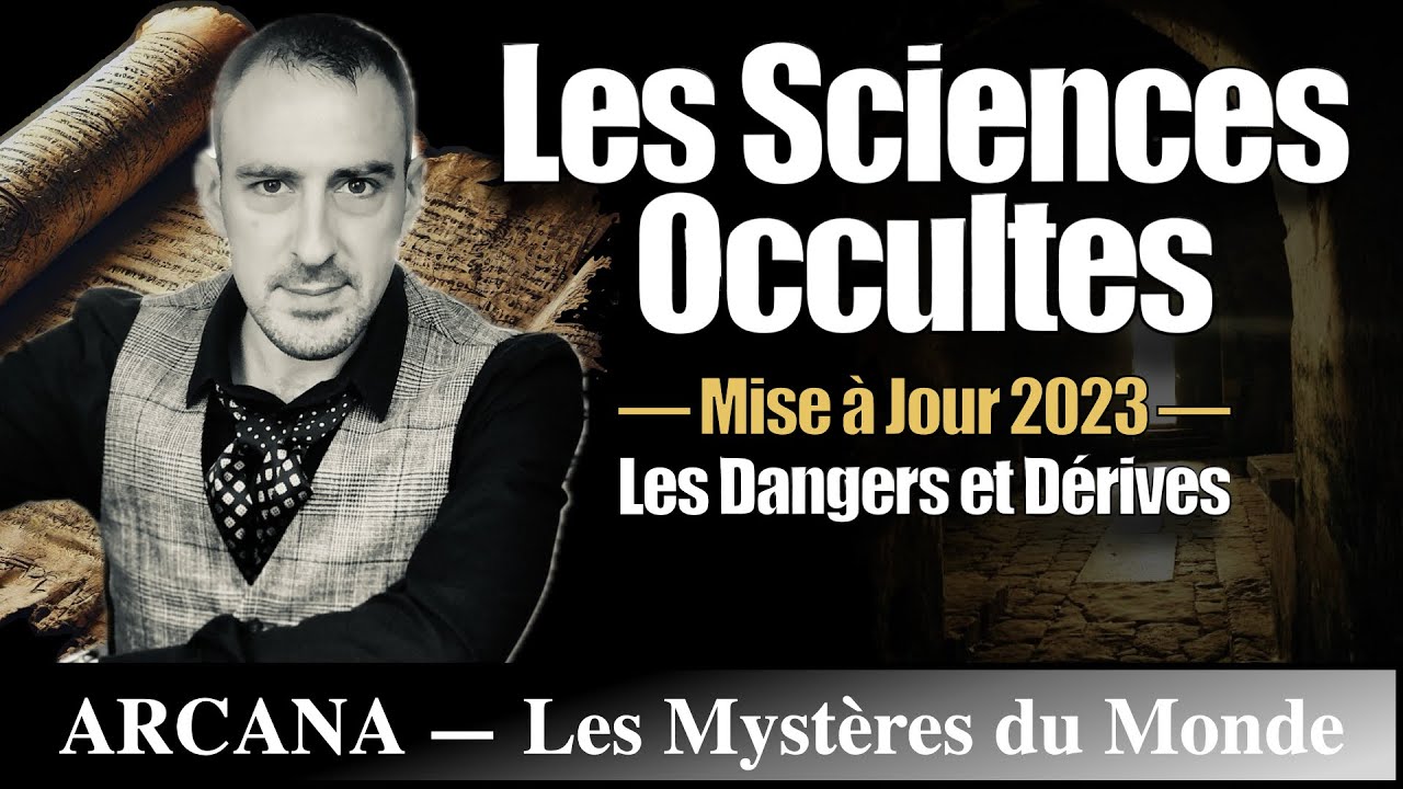 Les Sciences Occultes : Les dangers et les d&eacute;rives ? - Mise &agrave; Jour 3.0