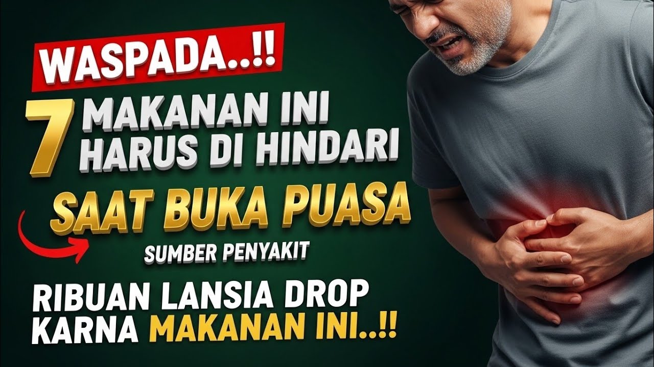 WASPADA‼️Hindari 7 Makanan Ini Saat Berbuka Puasa, Banyak Orang Drop Mendadak Dan Harus Di Rawat !!