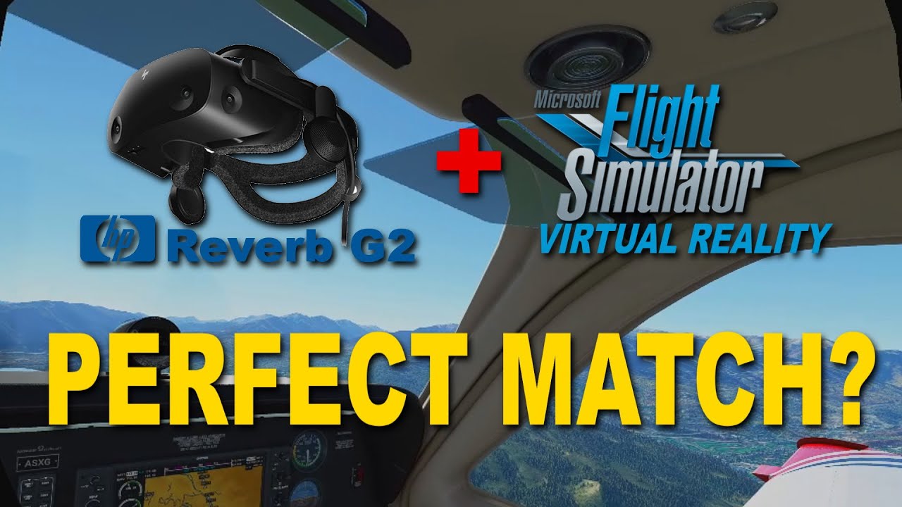 HP Reverb G2 and FS2020 VR: PERFECT MATCH?