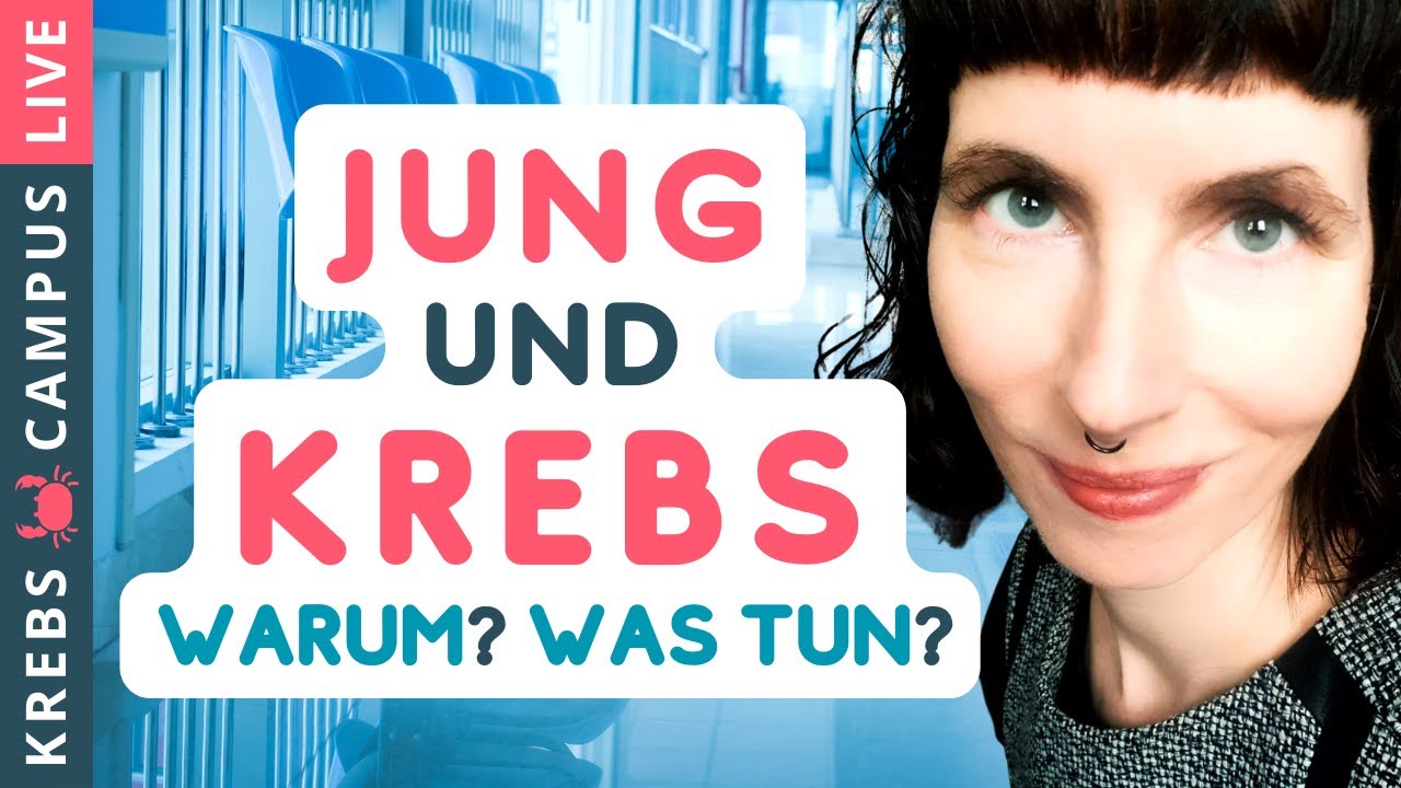 Immer mehr junge Menschen haben Krebs: Warum? Was können wir tun? - Krebs Campus Live #30