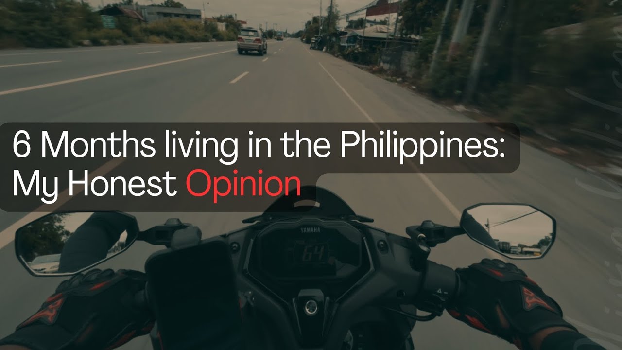 After 6 Months in the Philippines, Here&rsquo;s my opinion | Expat Motovlog