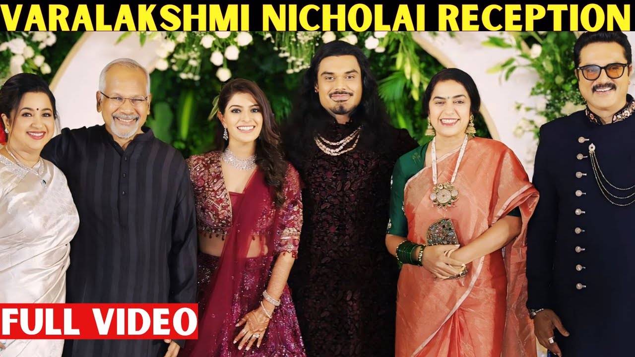 FULL VIDEO : 💕 VaraLakshmi Sarath Kumar & Nicholai Sachdev Wedding Reception Video Part 2 | Wedding