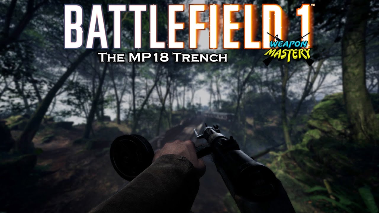 WEAPON MASTERY: The MP18 Trench | Battlefield 1