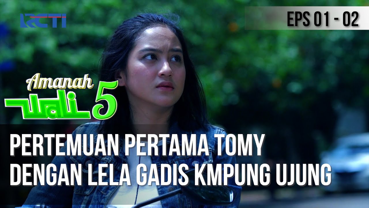 AMANAH WALI 5 - Begini Pertemuan Pertama Tomy Dengan Lela Gadis Kmpung Ujung